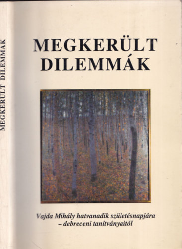 Gulyás Gábor (Szerk.) - Megkerült dilemmák (Vajda Mihály 60. születésnapjára-debreceni tanítványaitól)
