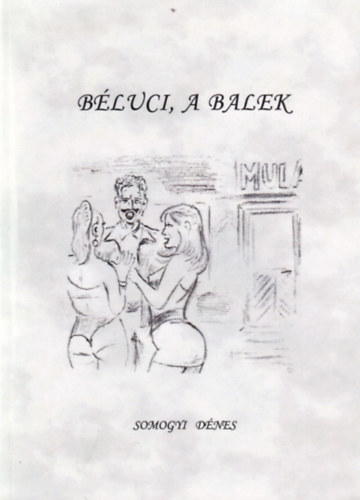 Somogyi Dénes - Béluci, a balek