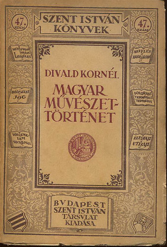 Divald Kornl - Magyar mvszettrtnet (Szent Istvn knyvek)