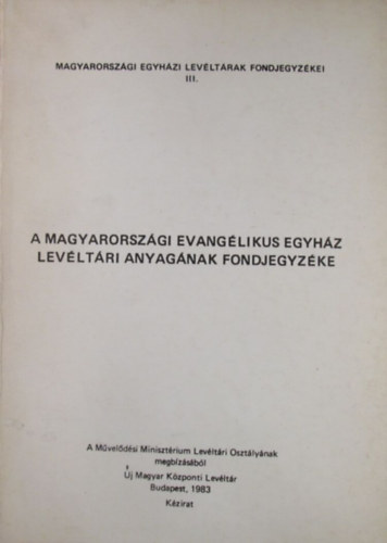 Nagy Lajos (szerk.) - A Magyarorszgi Evanglikus Egyhz levltri anyagnak fondjegyzke