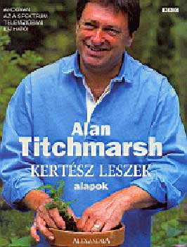 Alan Titchmarsh - Kert�sz leszek - Alapok