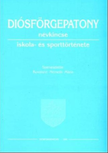 ismeretlen - Diósförgepatony névkincse iskola és sporttörténete