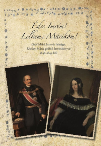 Édes Imrém! Lelkem, Márikóm!