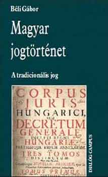 Béli Gábor - Magyar jogtörténet - A tradicionális jog