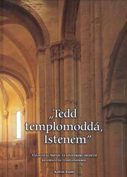 Lőrincz Zoltán; Hapák József - Tedd templomoddá, Istenem