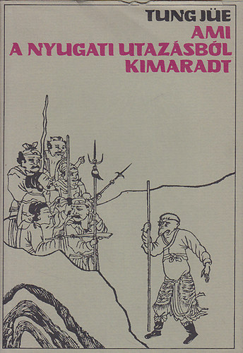 Tung Je - Ami a nyugati utazsbl kimaradt