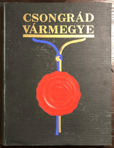 Cs�kv�ri Antal  (szerk.) - Csongr�d v�rmegye (v�rmegyei szociogr�fi�k I.)