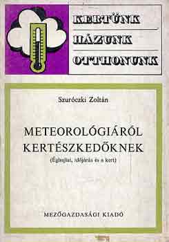 Szuróczki Zoltán - Meteorológiáról kertészkedőknek