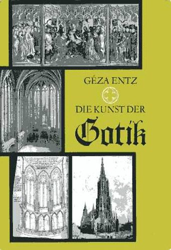 Géza Entz - Die Kunst der Gotik