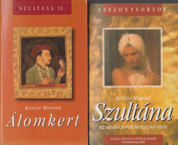Keniz� Mourad - Szult�na - Az utols� t�r�k hercegn� �lete + �lomkert (k�t m�)
