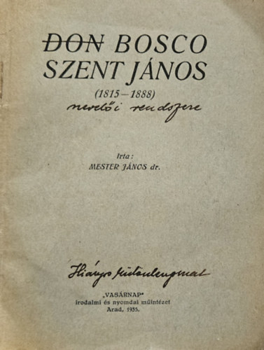 Dr. Mester Jnos - Don Bosco Szent Jnos (1815 - 1888)  DEDIKLT!
