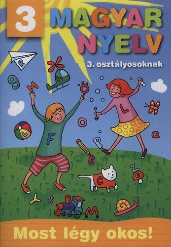 Magyar nyelv 3. osztlyosoknak - Most lgy okos!