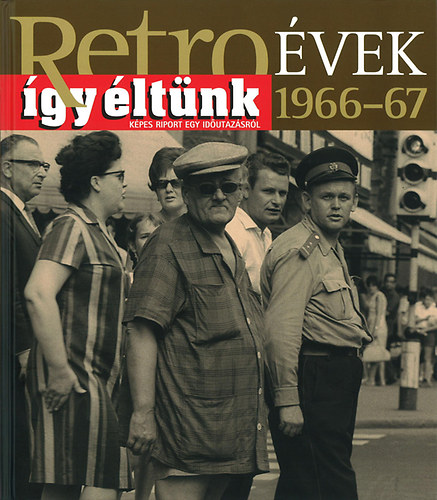 Szky Jnos - Retrovek 1966-67 - gy ltnk - Kpes riport egy idutazsrl