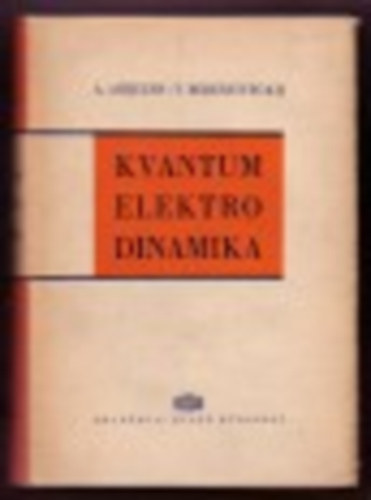 A. Ahijezer - V. Beresztyeckij - Kvantumelektrodinamika