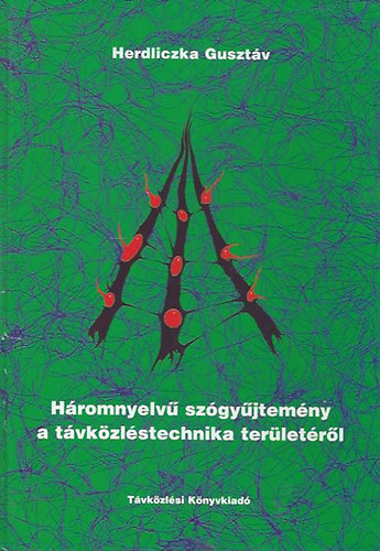 Herdliczka Gusztv - Hromnyelv szgyjtemny a tvkzlstechnika terletrl