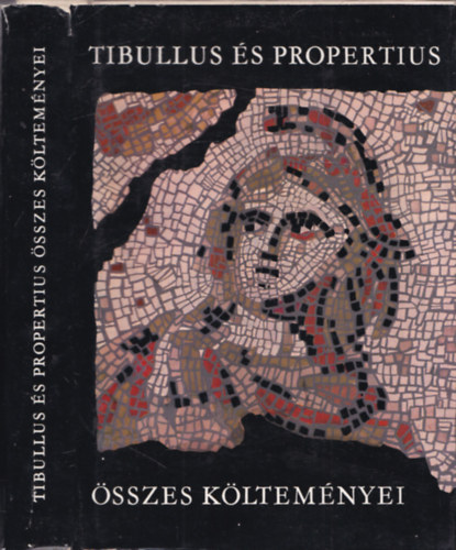 Tibullus-Propertius - Tibullus �s Propertius �sszes k�ltem�nyei
