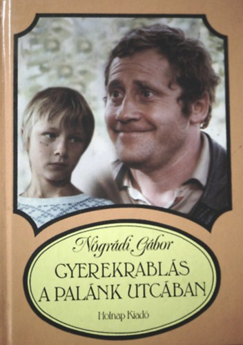 N�gr�di G�bor - Gyermekrabl�s a Pal�nk utc�ban