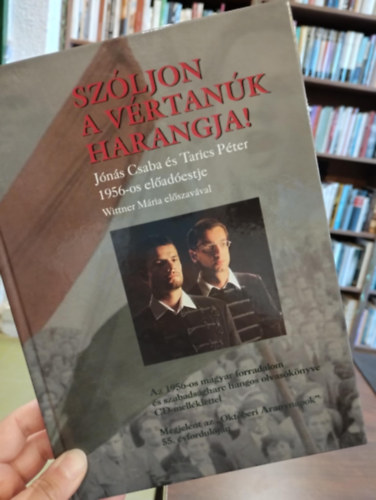 Tarics P�ter J�n�s Csaba - Sz�ljon a v�rtan�k harangja! J�n�s Csaba �s Tarics P�ter 1956-os el�ad�estje Wittner M�ria el�szav�val , CD- vel
