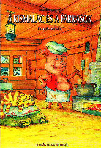 A kismalac és a farkasok és más mesék
