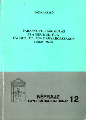 K�sa L�szl� - Paraszti polg�rosul�s �s a n�pi kult�ra t�ji megoszl�sa Magyarorsz�gon