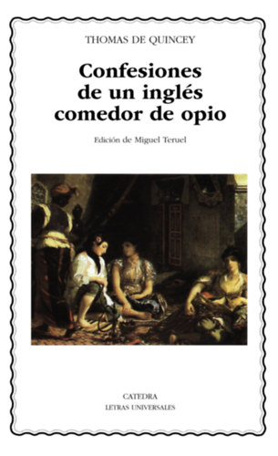Thomas De Quincey - Confesiones de un inglés comedor de opio (Letras Universales)