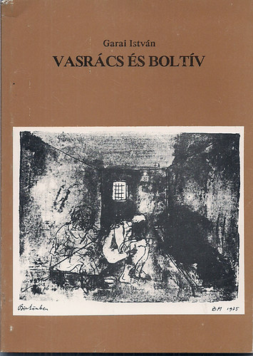 Garai István - Vasrács és boltív