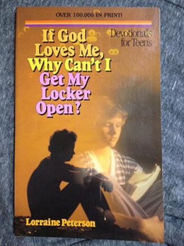 If God Loves Me, Why Can't I Get My Locker Open? - Devotionals for Teens