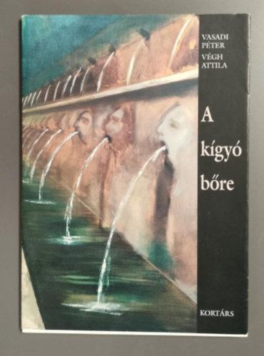 Vasadi P�ter; V�gh Attila - A k�gy� b�re. Nyolc dial�gus a l�tr�l