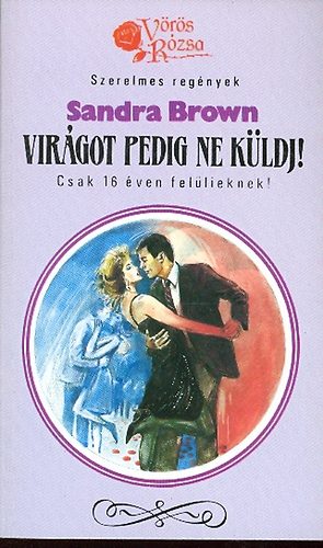 Sandra Brown - Virágot pedig ne küldj!