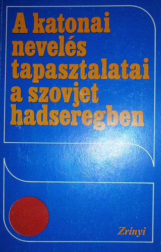 A. V. Barabanscsikov - V. P. Davidov - E. P. Utlik - N. F. Fedenko - A katonai nevel�s tapasztalatai a szovjet hadseregben
