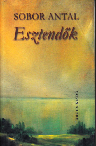 Sobor Antal - Esztendk /Napljegyzetek 1996-2000/