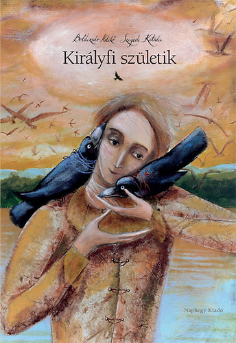 Boldizs�r Ildik� Szegedi Katalin - Kir�lyfi sz�letik