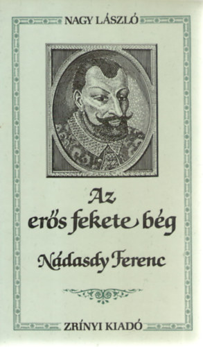 Nagy László - Az erős fekete bég, Nádasdy Ferenc