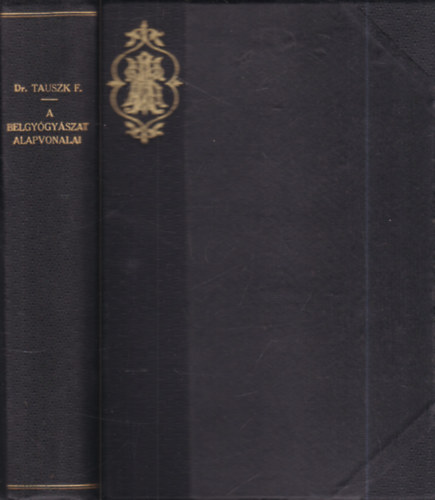 dr. Tauszk Ferenc - A belgy�gy�szat alapvonalai (dedik�lt)- harmadik, b�v�tett kiad�s
