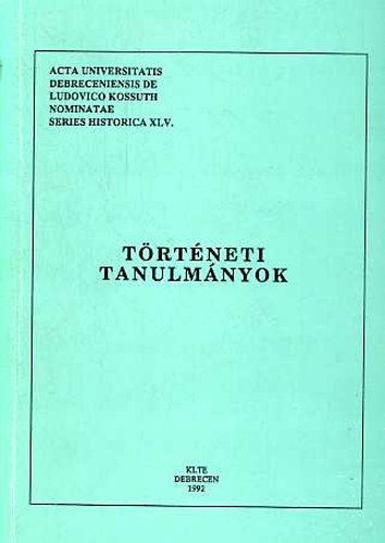 L. Nagy Zsuzsa- Veress G�za - T�rt�neti tanulm�nyok I. (1992)
