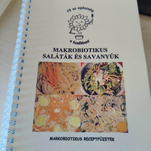 Makrobiotikus saláták és savanyúk - Makrobiotikus receptfüzetek