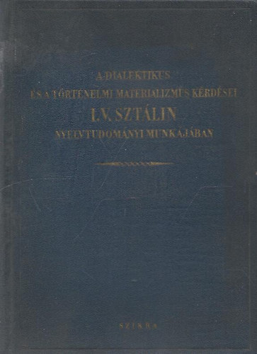 A dialektikus �s a t�rt�nelmi materializmus k�rd�sei  I. V. Szt�lin nyelvtudom�nyi munk�j�ban