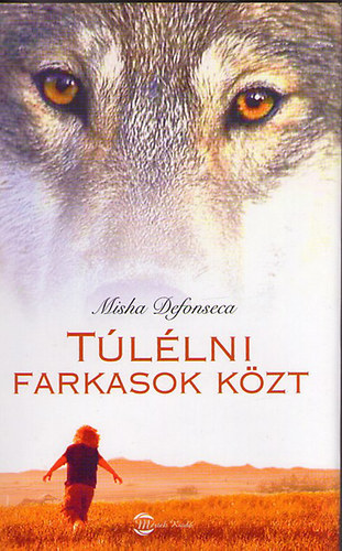 Misha Defonseca - T�l�lni farkasok k�zt