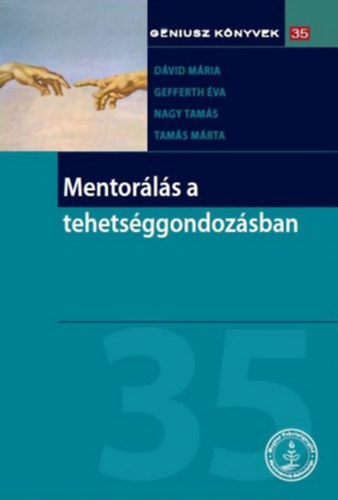 Gefferth �va, Nagy Tam�s, Tam�s M�rta D�vid M�ria - Mentor�l�s a tehets�ggondoz�sban