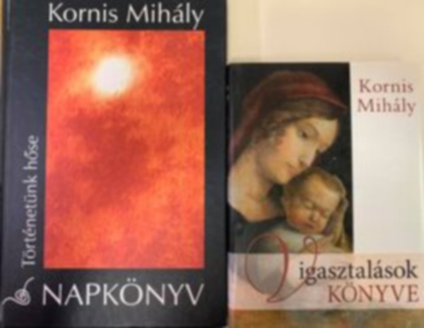 Kornis Mihly - Napknyv (Trtnetnk hse) + Vigasztalsok knyve (2 m)