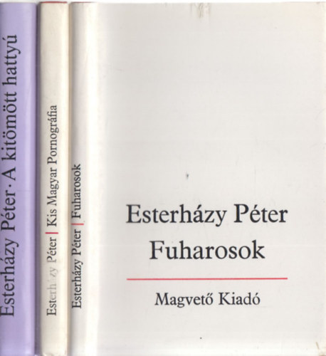 Esterhzy Pter - 3 db. Esterhzy ktet (Fuharosok + Kis Magyar Pornogrfia + A kitmtt hatty)