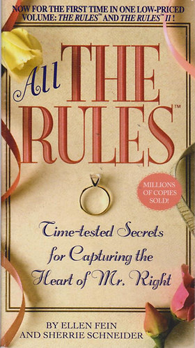Sherrie Schneider Ellen Fein - All the Rules: Time-Tested Secrets for Capturing the Heart of Mr. Righ