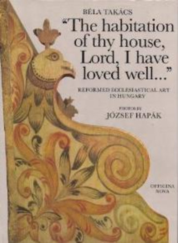 Hapk Jzsef Takcs Bla - "The habitation of thy house, Lord, I have loved well..."