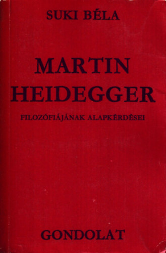 Suki B�la - Martin Heidegger filoz�fi�j�nak alapk�rd�sei