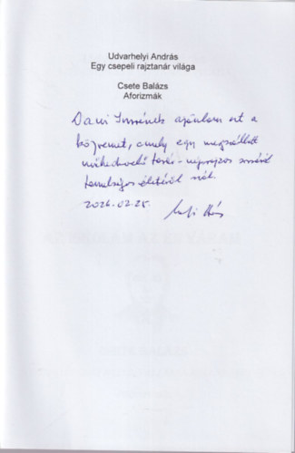 Udvarhelyi András - Egy csepeli rajztanár világa - esszé Csete Balázs : Az iskolám az én váram - Aforizmák - dedikált