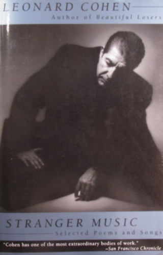 Leonard Cohen - Stranger Music. Selected Poems and Songs