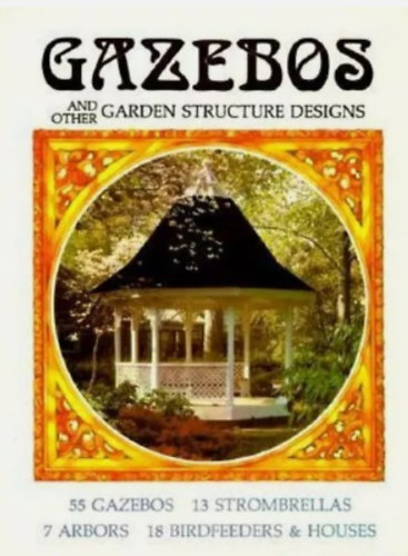 Strombeck Janet & Strombeck Richard - Gazebos And Other Garden Structure Designs