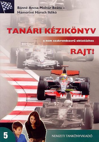 B�nn� Ancsa; Moln�r Be�ta; H�morin� H. Ildik� - Tan�ri k�zik�nyv a nem szakrendszer� oktat�shoz Rajt! 5.