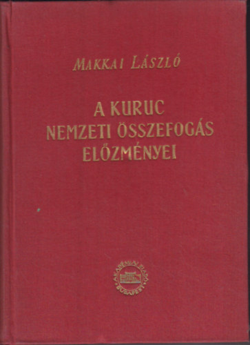 Makkai Lszl - A kuruc nemzeti sszefogs elzmnyei