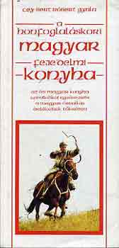 Cey-Bert Rbert Gyula - A honfoglalskori magyar fejedelmi konyha